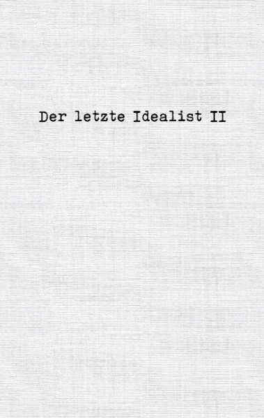 Der letzte Idealist II