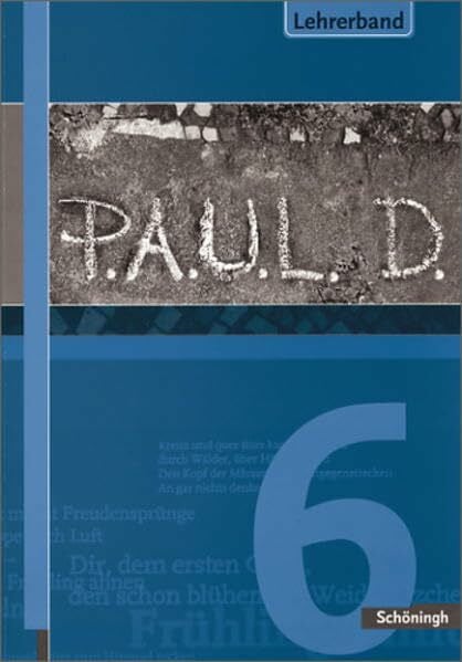 P.A.U.L.D. - Persönliches Arbeits- und Lesebuch Deutsch. Für Gymnasien und Gesamtschulen / P.A.U.L.D. - Persönliches Arbeits- und Lesebuch Deutsch. Für Gymnasien: Lehrerband 6