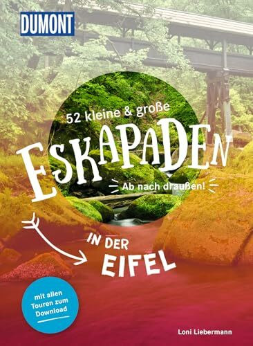 52 kleine & große Eskapaden in der Eifel: Ab nach draußen! (DUMONT Eskapaden)