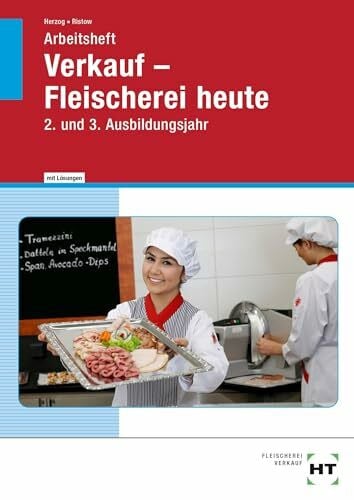 Verkauf - Fleischerei heute: 2. und 3. Ausbildungsjahr