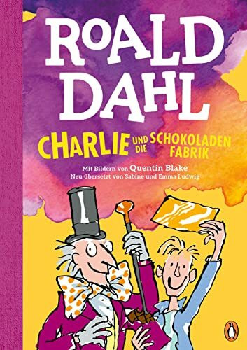 Charlie und die Schokoladenfabrik: Neu übersetzt von Sabine und Emma Ludwig. Die weltberühmte Geschichte farbig illustriert für Kinder ab 8 Jahren (Die Charlie-und-die-Schokoladenfabrik-Reihe, Band 1)