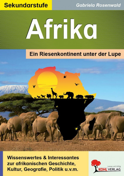 Afrika – Arbeitsblätter Geschichte Klasse 5-12, mit Lösungen, Geografie: Den Riesenkontinent unter der Lupe