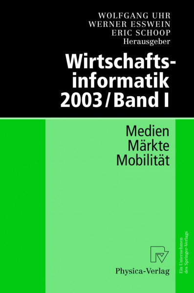 Wirtschaftsinformatik 2003: Medien - Märkte - Mobilität. Band I: Medien - Markte - Mobilitat