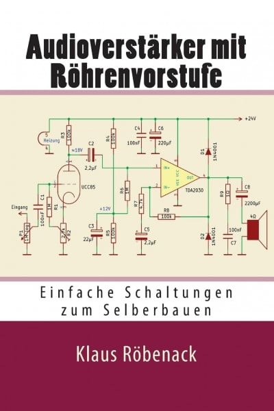 Audioverstärker mit Röhrenvorstufe: Einfache Schaltungen zum Selberbauen