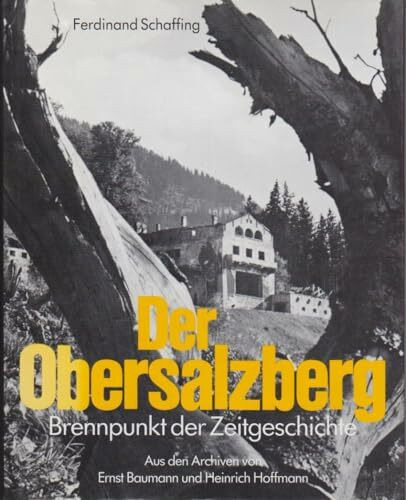Der Obersalzberg. Brennpunkt der Zeitgeschichte.