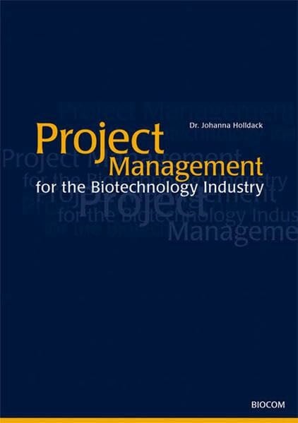 Project Management for the Biotechnology Industry