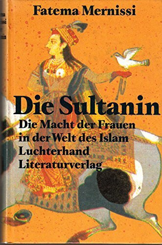 Die Sultanin. Die Macht der Frauen in der Welt des Islam