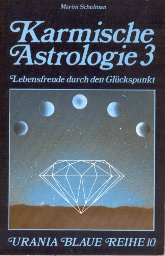 Karmische Astrologie 3 Lebensfreude durch den Glückspunkt