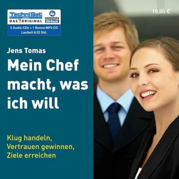 Mein Chef macht was ich will: Klug handeln, Vertrauen gewinnen, Ziele erreichen