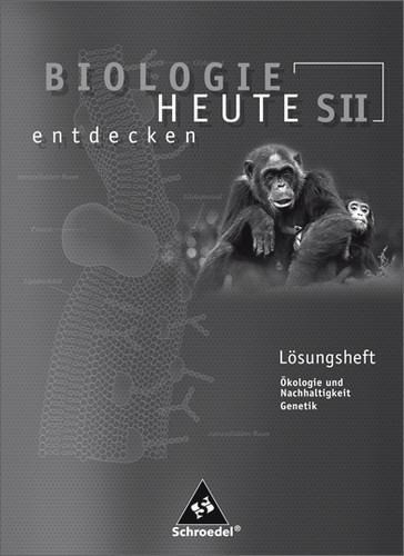 Biologie heute entdecken SII 2. Lösungen zu Arbeitsheft