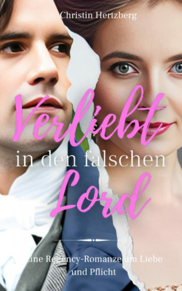 Verliebt in den falschen Lord: Eine Regency-Romanze um Liebe und Pflicht