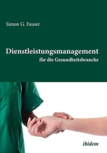 Dienstleistungsmanagement für die Gesundheitsbranche Dienstleistungsmanagement für die Gesundheitsbranche