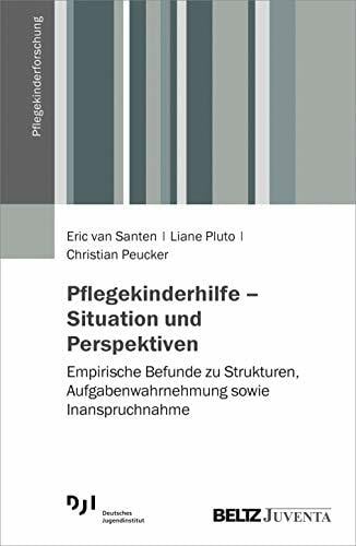 Pflegekinderhilfe – Situation und Perspektiven: Empirische Befunde zu Strukturen, Aufgabenwahrnehmung sowie Inanspruchnahme (Pflegekinderforschung) Pflegekinderhilfe – Situation und Perspektiven: Empirische Befunde zu Strukturen, Aufgabenwahrnehmung sowie Inanspruchnahme (Pflegekinderforschung)