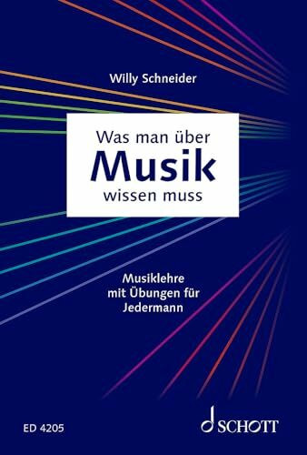 Was man über Musik wissen muss: Musiklehre mit Übungen für jedermann