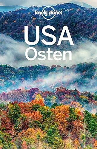 LONELY PLANET Reiseführer USA Osten: Eigene Wege gehen und Einzigartiges erleben.