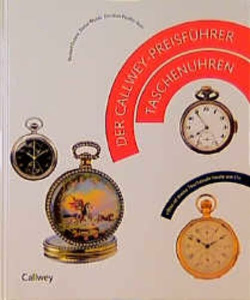 Der Callwey-Preisführer Taschenuhren: Was ist meine Taschenuhr heute wert?
