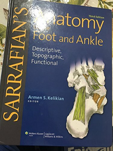 Sarrafian's Anatomy of the Foot and Ankle: Descriptive, Topographic, Functional