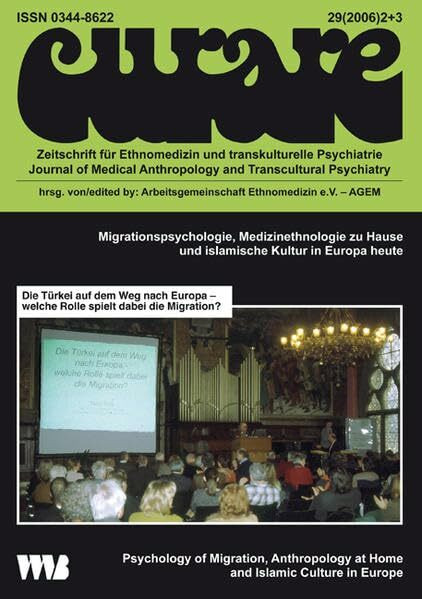 Curare. Zeitschrift für Medizinethnologie / Journal of Medical Anthropology / Migrationspsychologie, Medizinethnologie zu Hause und islamische Kultur ... at Home ans Islamic Culture in Europe