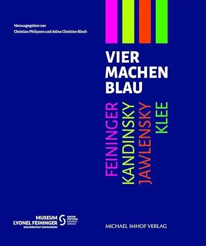 Vier machen Blau: Feininger – Kandinsky – Jawlensky - Klee