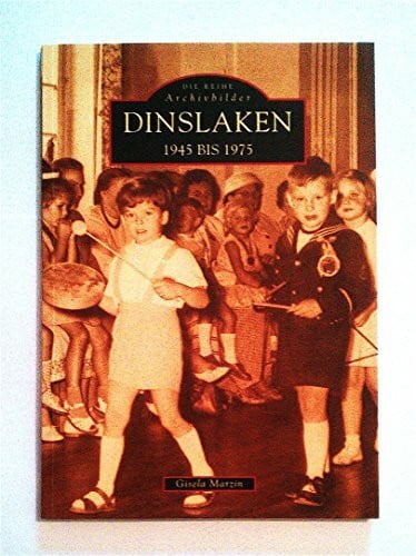 Dinslaken 1945 bis 1975 (Archivbilder)