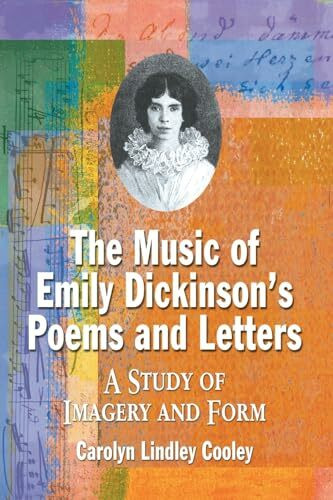 The Music of Emily Dickinson's Poems and Letters: A Study of Imagery and Form