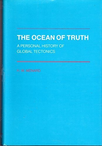 The Ocean of Truth: A Personal History of Global Tectonics (Princeton Series in Geology and Paleontology)