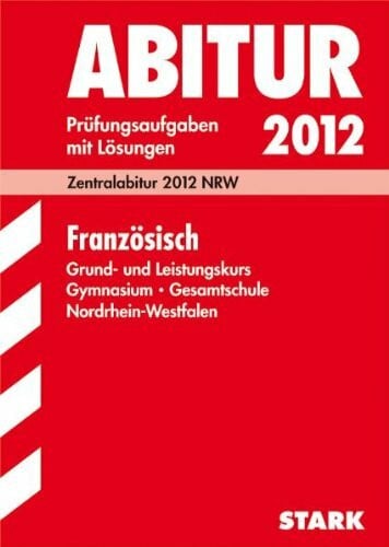 Abitur-Prüfungsaufgaben Gymnasium/Gesamtschule NRW: Abitur-Prüfungsaufgaben Gymnasium /Gesamtschule Nordrhein-Westfalen. Mit Lösungen; Zentralabitur 2012. Prüfungsaufgaben 2007 bis 2011 mit Lösungen