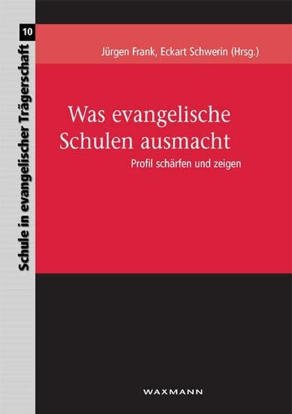 Was evangelische Schulen ausmacht: Profil schärfen und zeigen (Schule in evangelischer Trägerschaft)