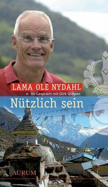 Nützlich sein: Lama Ole Nydahl im Gespräch mit Dirk Grosser