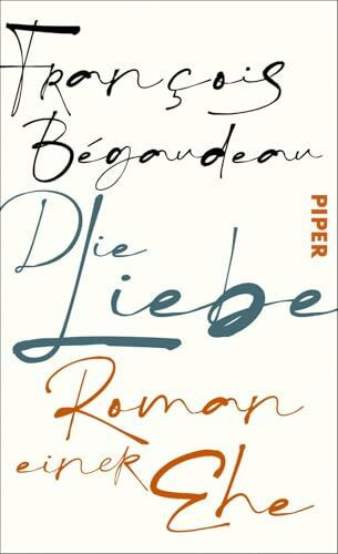 Die Liebe: Roman einer Ehe | Ein französischer Liebesroman über die stille Schönheit der Liebe