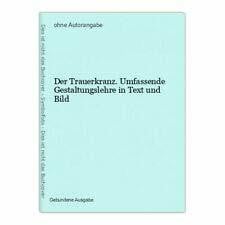 Der Trauerkranz. Umfassende Gestaltungslehre in Text und Bild