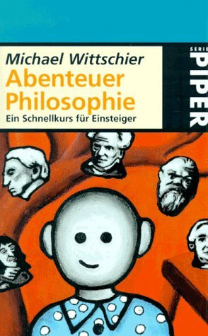 Abenteuer Philosophie: Ein Schnellkurs (Piper Taschenbuch)