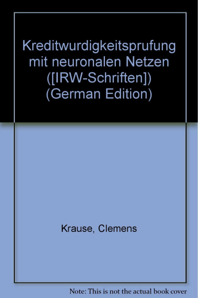 Kreditwürdigkeitsprüfung mit Neuronalen Netzen: Diss. (Schriften des Instituts für Revisionswesen der Westfälischen Wilhelms-Universität Münster)