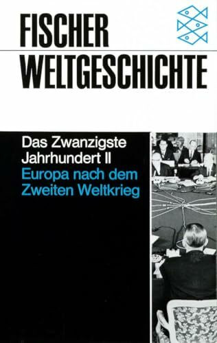 Fischer Weltgeschichte, Bd.35, Das Zwanzigste Jahrhundert II: Europa nach dem Zweiten Weltkrieg 1945-1982 (Forum Wissenschaft)