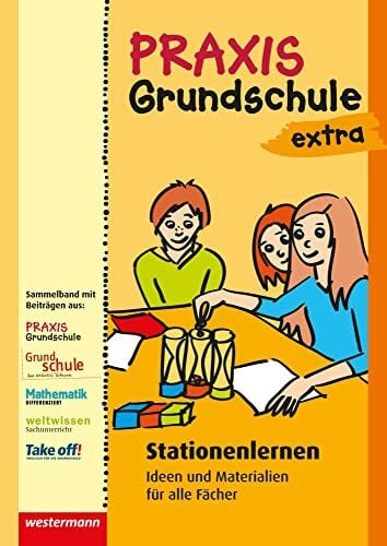Praxis Grundschule extra: Stationenlernen Ideen und Materialien für alle Fächer Praxis Grundschule extra: Stationenlernen Ideen und Materialien für alle Fächer