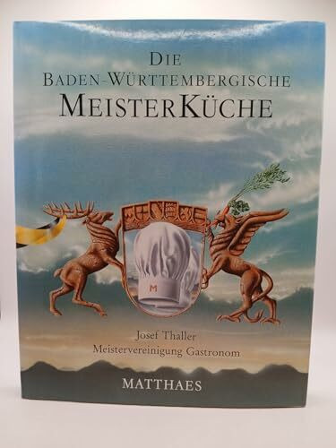 Die Baden-Würtembergische Meisterküche - 407 Rezepte von badischen und schwäbischen Küchenmeistern (44 Farbaufnahmen von Edith Gerlach)