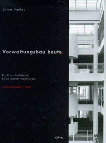 Verwaltungsbau heute: Das Kombibüro-Gebäude für die Vereinten Versicherungen