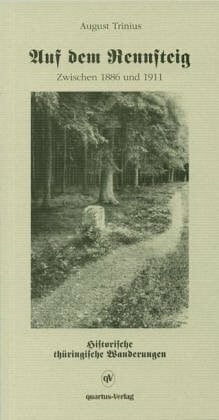 Auf dem Rennsteig: Zwischen 1886 und 1911 (Historische thüringische Wanderungen)