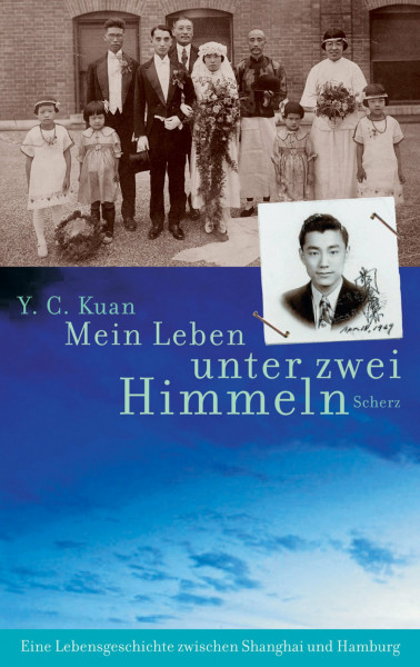 Mein Leben unter zwei Himmeln: Eine Lebensgeschichte zwischen Shanghai und Hamburg: Eine Lebensgeschichte zwischen Shanghai und Hamburg. Nachw. v. Hans-Wilm Schütte