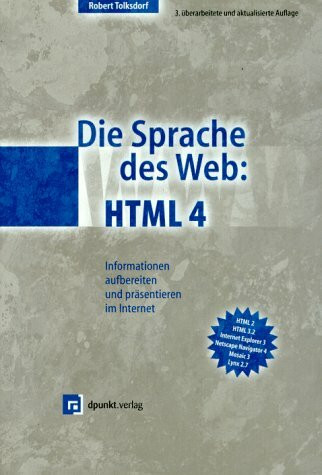 Die Sprache des Web. HTML 4: Informationen aufbereiten und präsentieren im Internet