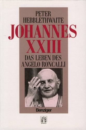 Johannes XXIII. Das Leben des Angelo Roncalli