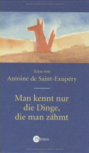 Man kennt nur die Dinge, die man zähmt