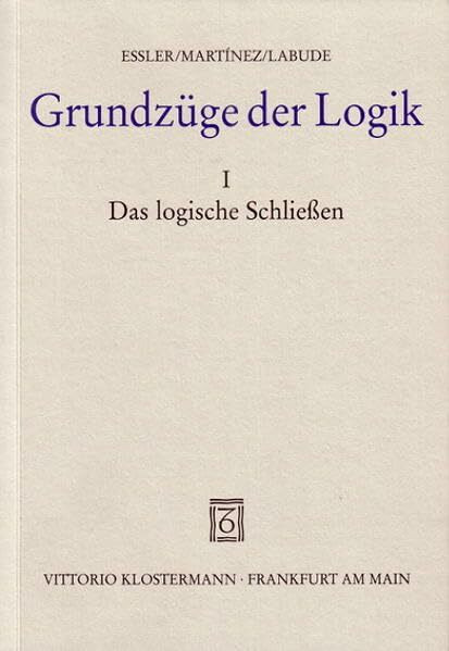 Grundzüge der Logik, in 2 Bdn., Bd.1, Das logische Schließen