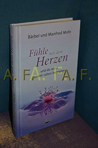 Fühle mit dem Herzen und du wirst deinem Leben begegnen (Gebundene Ausgabe)