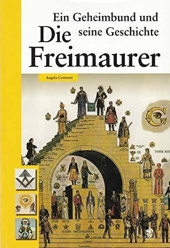 Die Freimaurer: Ein Geheimbund und seine Geschichte
