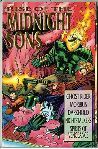 Rise of the Midnight Sons: Ghost Rider/Morbius/Darkhold/Nightstalkers/Spirits of Vengeance