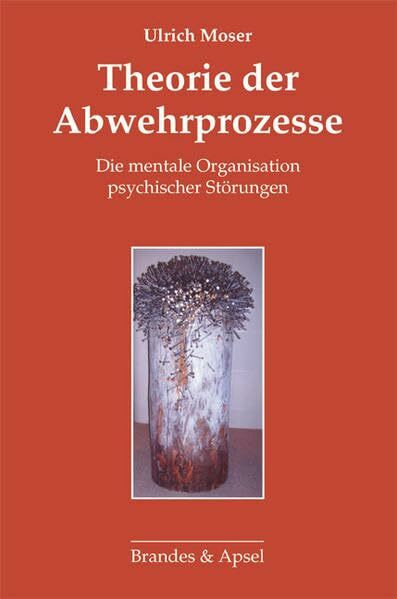 Theorie der Abwehrprozesse: Die mentale Organisation psychischer Störungen