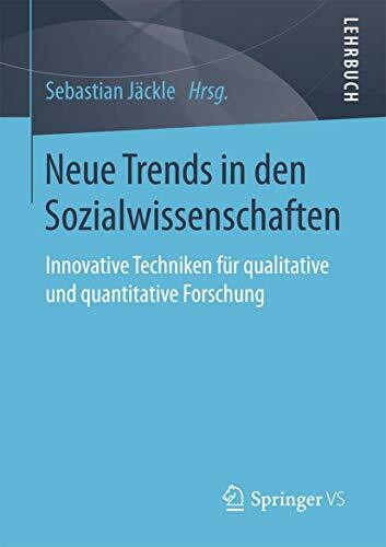 Neue Trends in den Sozialwissenschaften: Innovative Techniken für qualitative und quantitative Forschung