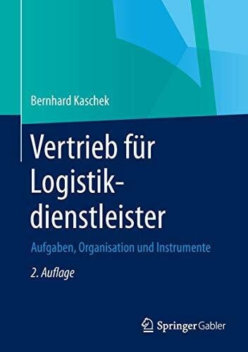Vertrieb für Logistikdienstleister: Aufgaben, Organisation und Instrumente