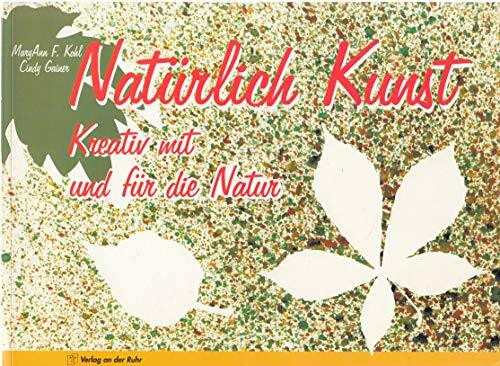 Natürlich Kunst. Kreativ mit und für die Natur
